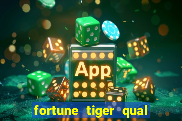 fortune tiger qual a melhor plataforma